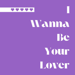 I Wanna Be Your Lover (Prince Cover)