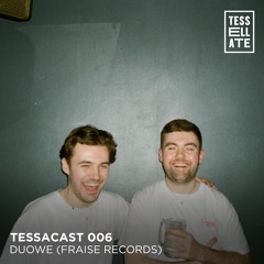 TESSACAST 006 - Duowe (Fraise Records)