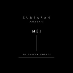 Zurbarån presents - Mëi - In Darker Nights