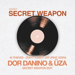 40 Thieves - Don't Turn It off (feat. Qzen) (Dor Danino & Uza - Secret Weapon Edit)