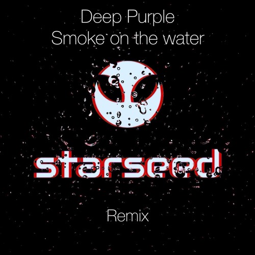 Deep Purple - Smoke On The Water (Starseed Remix)