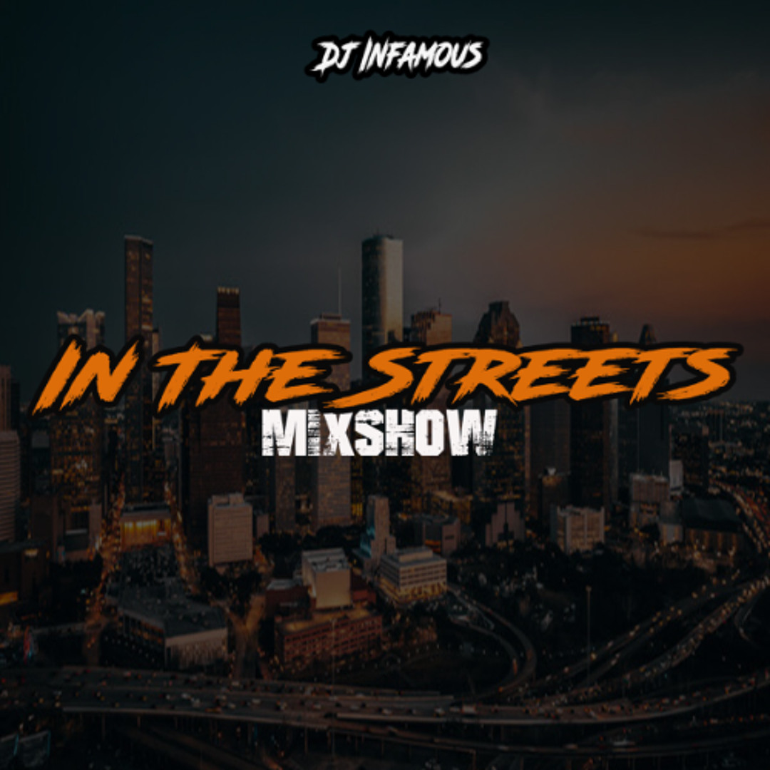 Stream In The Streets Mix Show Ep. 134 by Dj Infamous | Listen online ...