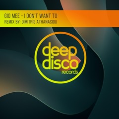 Gio Mee - I Don't Want To (Dimitris Athanasiou Remix)