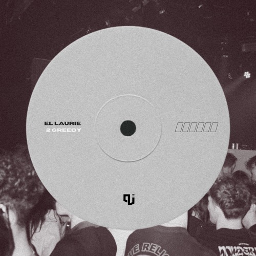 EL LAURIE - 2GREEDY [Free Download]