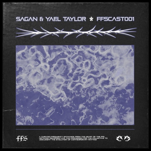 FFSCAST 001 — SAGAN & Yael Taylor