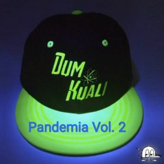 Dum Kuali(((Pandemia Vol.2)))