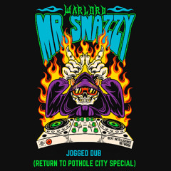 WARLORD - MR. SNAZZY JOGGED DUB [RETURN TO POTHOLE CITY SPECIAL]