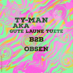 Ty-Man aKa GuTe LauNE TuETE B2B OBSEN Ätzdende Atzen#|!?