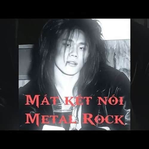 MẤT KẾT NỐI ( Metal Rock ).mp3