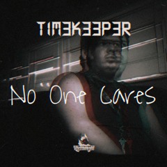 TIM3K33P3R - NO ONE CARES