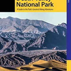 ACCESS [KINDLE PDF EBOOK EPUB] Hiking Death Valley National Park: A Guide to the Park