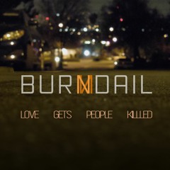 BURNDAIL - Love Gets People Killed