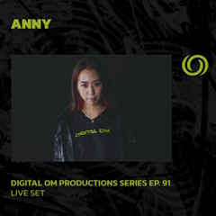 ANNY | Digital Om Productions Series EP. 91 | 18/07/2025