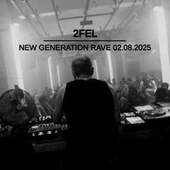 2FEL @ NEW GENERATION RAVE - BOCHKA ANL | ARZENÁL 02.08.2025