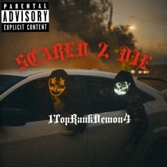 Scared 2 Die -1toprankdemon4