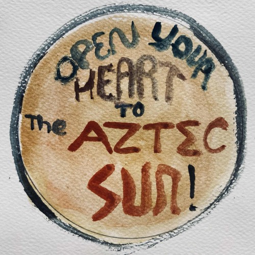 Open your heart to the Aztec sun