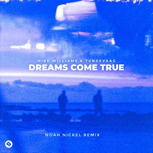 Mike Williams - Dreams Come True (Noah Nickel Remix)