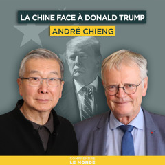 La Chine face à Donald Trump. Avec André Chieng | Entretiens géopo
