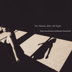 The Melody After All Night