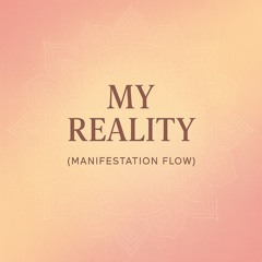 My Reality (Manifestation Flow)  (1).wav