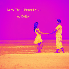 Now That I Found You