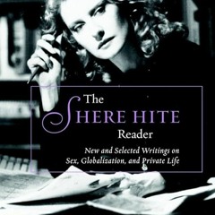 ✔Epub⚡️ The Shere Hite Reader: New and Selected Writings on Sex, Globalism, and Private Life