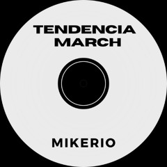 Mikerio "TENDENCIA" (March)