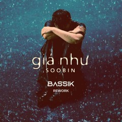 SOOBIN - giá như (BASSIK rework)