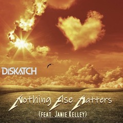 Nothing Else Matters (feat. Janie Kelley)