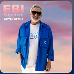 Ebi Gerye Nakon - Noyan Remix.mp3