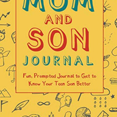 GET PDF 📝 Mom and Son Journal: Fun, Prompted Journal to Get to Know Your Teen Son Be