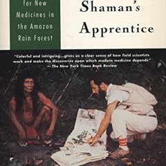 ([ Tales of a Shaman's Apprentice, An Ethnobotanist Searches for New Medicines in the Amazon Ra