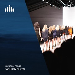 Jackson Frost - Fashion Show [FREE DOWNLOAD]