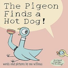 [Access] [PDF EBOOK EPUB KINDLE] Pigeon Finds a Hot Dog!, The BY Mo Willems (Author)