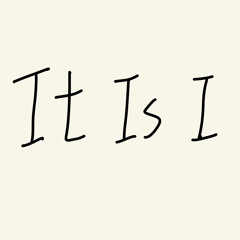 It Is I
