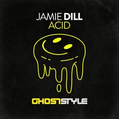 PREMIERE: Jamie Dill - Acid [Ghoststyle Records]