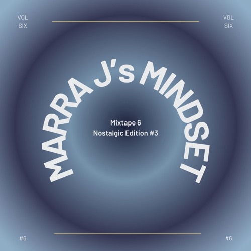 MARRA J's Mindset #6 (Nostalgic Edition #3)