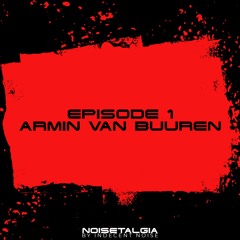 Noisetalgia Podcast 001: Armin van Buuren