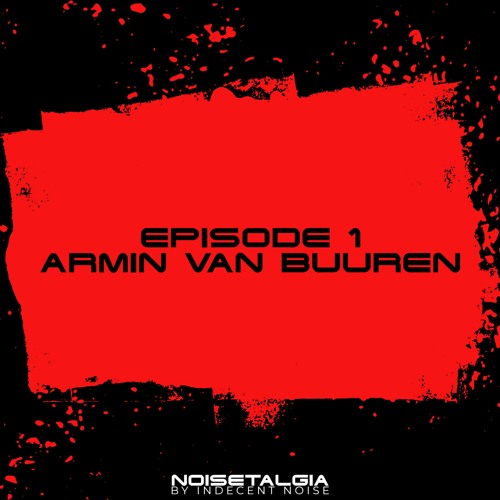 Noisetalgia Podcast 001: Armin van Buuren