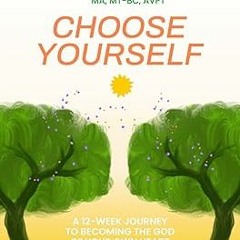 ~Read~[PDF] Choose Yourself: A 12-week Journey to Becoming the God of Your Own Heart - Stacie A