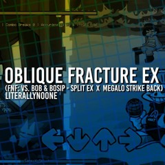 [FNF] Oblique Fracture EX (FNF: VS. Bob & Bosip - Split EX x Toby Fox - Megalo Strike Back)