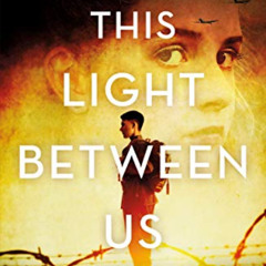 FREE KINDLE 🗸 This Light Between Us: A Novel of World War II by  Andrew Fukuda [KIND
