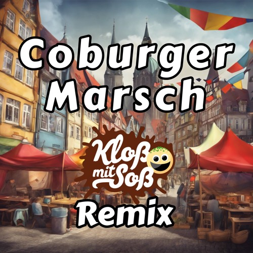 Coburg Marsch (Kloß mit Soß Remix)