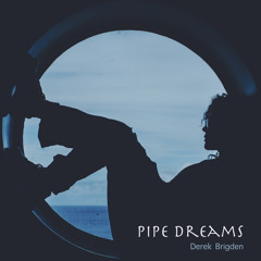 Pipe Dreams