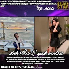 DJ ADID -''KESAKITANKU NEW & KESEPIAN (INDAH YASTAMI) NEW ''FUNKOT TOP ( DEK ICA & YUK MELZA) 2023