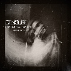 CENSURE - Experimental Subject (Hard Edit 2024) FREE DL!