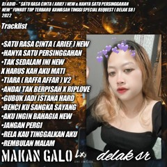 DJ ADID - '' SATU RASA CINTA ( ARIEF ) & HANYA SATU PERSINGGAHAN NEW ''FUNKOT TOP ( DELAK SR ) 2022