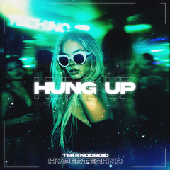 HUNG UP HYPERTECHNO