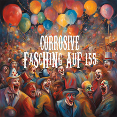 CORROSIVE - Fasching auf 155