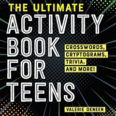 [Access] [EBOOK EPUB KINDLE PDF] The Ultimate Activity Book for Teens: Crosswords, Cr